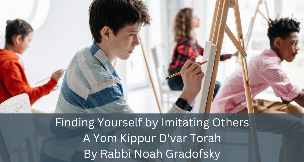 Imitating Others Yom Kippur – Finding Yourself by Imitating Others | UTJ Viewpoints