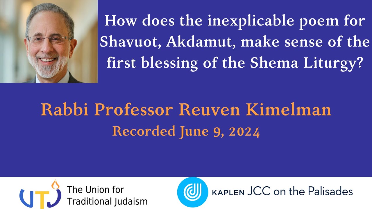 How does the inexplicable poem for Shavuot, Akdamut, make sense of the first blessing of the Shema Liturgy?